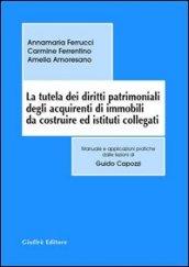 La tutela dei diritti patrimoniali degli acquirenti di immobili da costruire ed istituti collegati