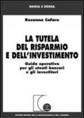 La tutela del risparmio e dell'investimento. Guida operativa per gli utenti bancari e gli investitori