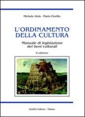 L'ordinamento della cultura. Manuale di legislazione dei beni culturali