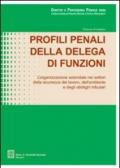 Profili penali della delega di funzioni. L'organizzazione aziendale nei settori della sicurezza del lavoro, dell'ambiente e degli obblighi tributari