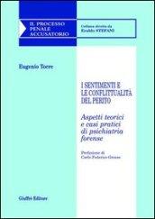 I sentimenti e le conflittualità del perito. Aspetti teorici e casi pratici di psichiatria forense