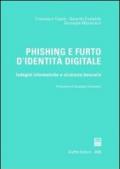 Phishing e furto d'identità digitale. Indagini informatiche e sicurezza bancaria