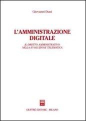 L'amministratore digitale. Il diritto amministrativo nella evoluzione telematica