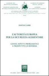 L'autorità europea per la sicurezza alimentare. Genesi, aspetti problematici e prospettive di riforma