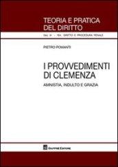 I provvedimenti di clemenza. Amnistia, indulto e grazia