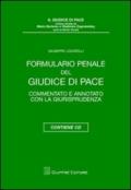 Formulario penale del giudice di pace. Commentato e annotato con la giurisprudenza. Con CD-ROM