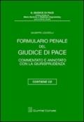 Formulario penale del giudice di pace. Commentato e annotato con la giurisprudenza. Con CD-ROM