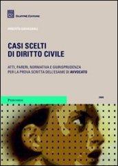 Casi scelti di diritto civile 2008. Atti, pareri, normativa e giurisprudenza per la prova scritta dell'esame di avvocato