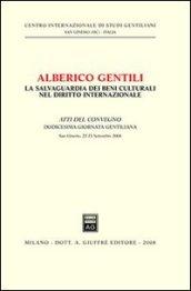 Alberico Gentili. La salvaguardia dei beni culturali nel diritto internazionale. Atti del Convegno. 12° Giornata Gentiliana (San Ginesio, 22-23 settembre 2006)