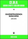 Giurisprudenza bancaria. Impresa, contratti, titoli, disciplina penale, rapporti di lavoro, disciplina fiscale. Anni 2005-2007