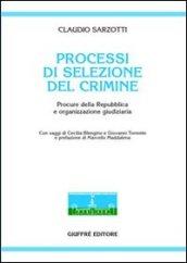 Processi di selezione del crimine. Procure della Repubblica e organizzazione giudiziaria