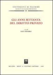 Gli anni Settanta del diritto privato. Atti del Convegno (Palermo, 7-8 luglio 2006)