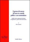 Il governo del mercato del lavoro tra controllo pubblico e neo-contrattualismo. Analisi storico-comparata dei sistemi di regolazione e governo attivo del mercato