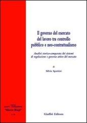 Il governo del mercato del lavoro tra controllo pubblico e neo-contrattualismo. Analisi storico-comparata dei sistemi di regolazione e governo attivo del mercato