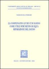 La compensatio lucri cum damno come utile strumento di equa riparazione del danno