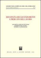 Disciplina dei licenziamenti e mercato del lavoro. Atti delle Giornate di studio di diritto del lavoro (Venezia, 25-26 maggio 2007)