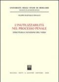 L'inutilizzabilità nel processo penale. Struttura e funzione del vizio