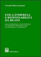 Etica d'impresa e responsabilità da reato. Dall'esperienza statunitense ai «modelli organizzativi di gestione e controllo»