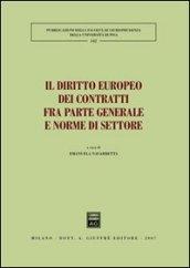 Il diritto europeo dei contratti fra parte generale e norme di settore. Atti del Convegno (Pisa, 25-26 maggio 2007)