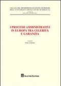 I processi amministrativi in Europa tra celerità e garanzia