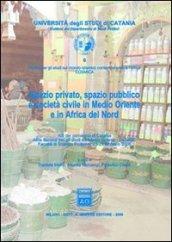 Spazio privato, spazio pubblico e società in Medio Oriente e in Africa del Nord. Atti del Convegno (Catania, 23-25 febbraio 2006)
