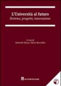 L'università al futuro. Sistema, progetto, innovazione. Con CD-ROM