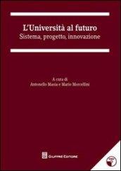 L'università al futuro. Sistema, progetto, innovazione. Con CD-ROM