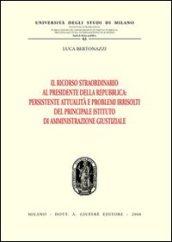 Il ricorso straordinario al Presidente della Repubblica. Persistente attualità e problemi irrisolti del principale istituto di amministrazione giustiziale