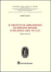 Il delitto di abbandono di persone minori o incapaci. (Art. 591 CP). Teoria e prassi