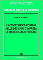 L'activity based costing nelle decisioni d'impresa di breve e lungo periodo