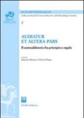 Audiatur et altera pars. Il contraddittorio fra principio e regola