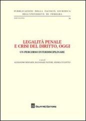 Legalità penale e crisi del diritto, oggi. Un percorso interdisciplinare