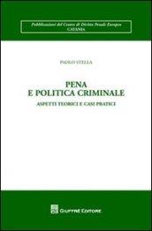 Pena e politica criminale. Aspetti teorici e casi pratici