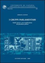 I gruppi parlamentari. Studio intorno a una manifestazione del pluralismo politico