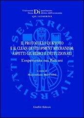 Il protocollo di Kyoto e il clean development mechanism. Aspetti giuridici e istituzionali. L'esperienza nei Balcani