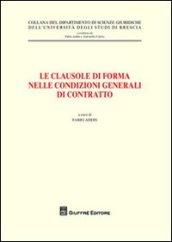 Le clausole di forma nelle condizioni generale di contratto. Atti del Convegno (Brescia, 26 maggio 2006)