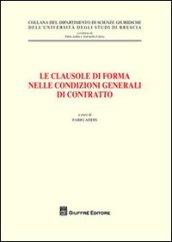 Le clausole di forma nelle condizioni generale di contratto. Atti del Convegno (Brescia, 26 maggio 2006)