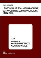 Le decisioni dei soci sugli argomenti sottoposti alla loro approvazione nella s.r.l.