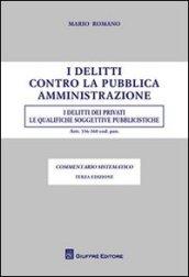 I delitti contro la pubblica amministrazione. I delitti dei privati. Le qualifiche soggettive pubblicistiche