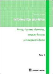 Informatica giuridica. 2.Privacy, sicurezza informatica, computer forensics e investigazioni digitali