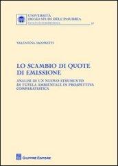 Lo scambio di quote di emissione. Analisi di un nuovo strumento di tutela ambientale in prospettiva comparatistica