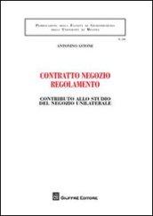 Contratto negozio regolamento. Contributo allo studio del negozio unilaterale