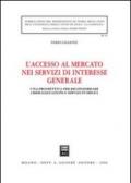 L'accesso al mercato nei servizi di interesse generale. Una prospettiva per riconsiderare liberalizzazione e servizi pubblici