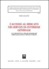 L'accesso al mercato nei servizi di interesse generale. Una prospettiva per riconsiderare liberalizzazione e servizi pubblici