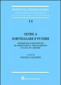 Oltre a sorvegliare e punire. Esperienze e riflessioni di operatori su trattamento e cura in carcere