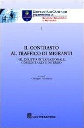 Il contrasto al traffico di migranti. Nel diritto internazionale, comunitario e interno