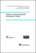 Impresa e giustizia penale. Tra passato e futuro. Atti del Convegno (Milano, 14-15 marzo 2008)