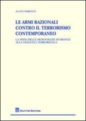Le armi razionali contro il terrorismo contemporaneo. La sfida delle democrazie di fronte alla violenza terroristica