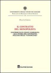 Il contratto del monopolista. Contributo in chiave comparata alla teoria del contratto nell'era delle «conoscenze»