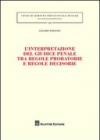 L'interpretazione del giudice penale tra regole probatorie e regole decisorie